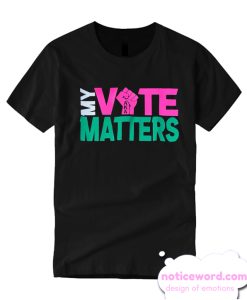 My Vote Matters smooth T Shirt