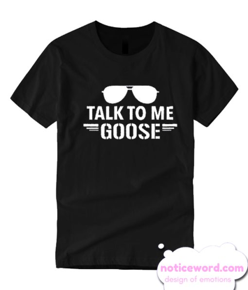 Talk To Me Goose smooth T Shirt