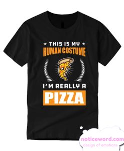 This Is My Human Costume I'm Really A Pizza smooth T Shirt