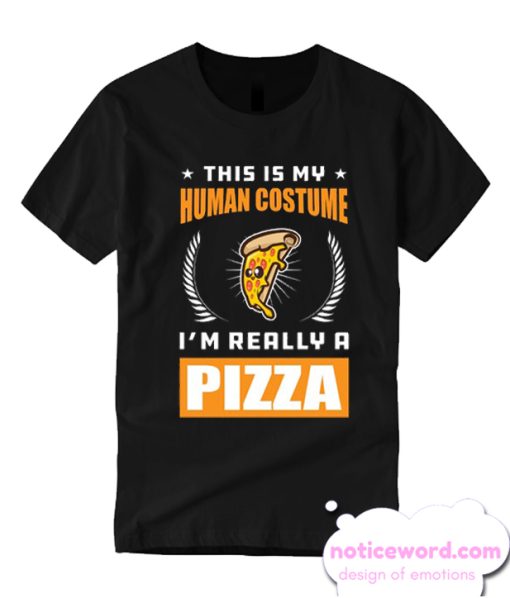 This Is My Human Costume I'm Really A Pizza smooth T Shirt