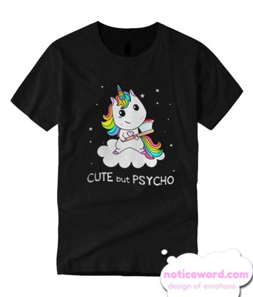 Unicorn cute but psycho T-shirt
