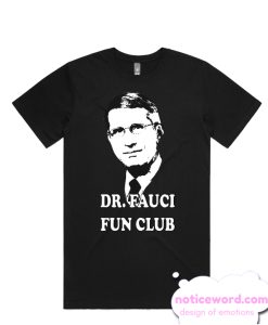 dr fauci fun club smooth T Shirt