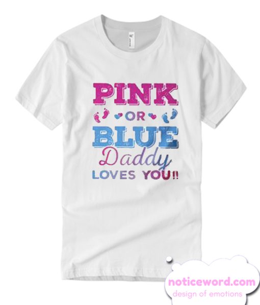 pink or blue - daddy smooth T Shirt