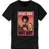 Bob Ross Make War Not Art T-Shirt