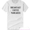 Breakfast Coffe Pancake T Shirt