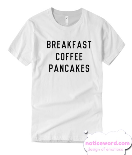 Breakfast Coffe Pancake T Shirt