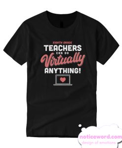 Eighth Grade Teachers Can Do Virtually Anything T-Shirt