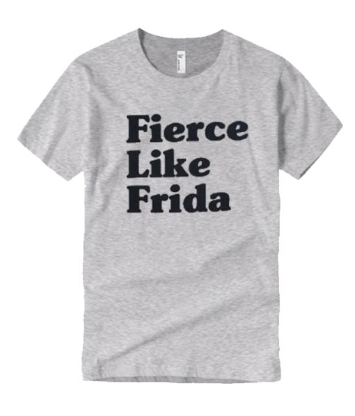 Fierce Like Frida Kahlo T Shirt