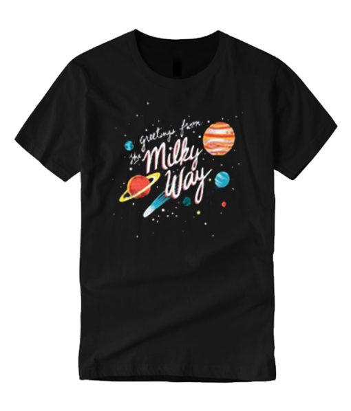 Greetings From The Milky Way T Shirt