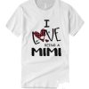 I love being a mimi grandma T Shirt