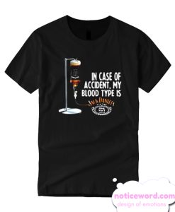 In case of accident my blood type is Jack Daniel’s T Shirt