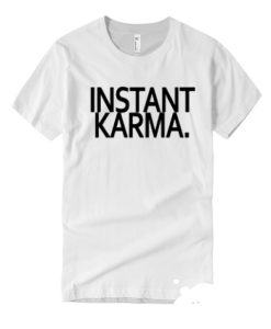 Instant Karma T-Shirt