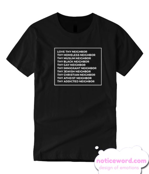 Love Thy Neighbor T Shirt