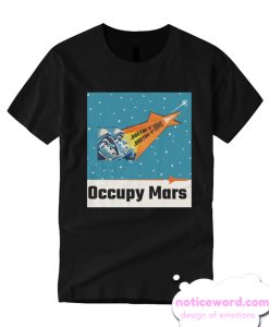 Occupy Mars Good T-shirt