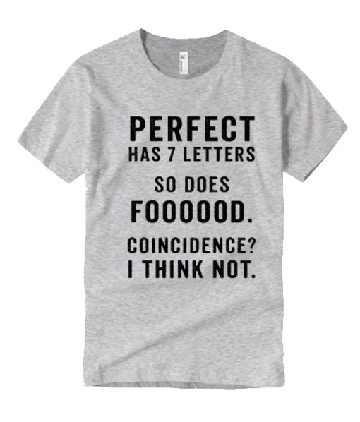 Perfect Has 7 Letters So Does Foooood T Shirt