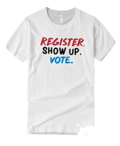 Register Show Up Vote White T Shirt