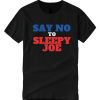 Say No To Sleepy Joe T Shirt
