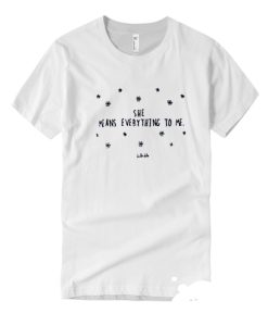 She Means Everything To Me T-Shirt