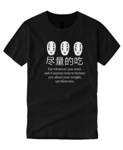 Spirited Away quotes, Eat whatever you want T Shirt