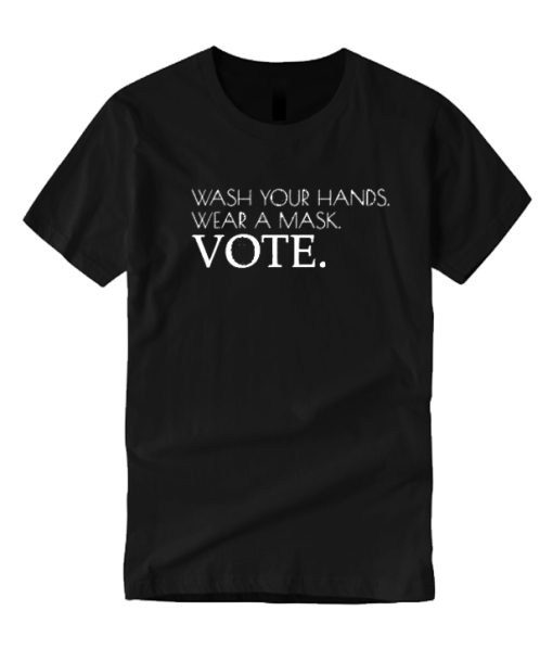 Wash Your Hands Wear a Mask Vote Election 2020 T Shirt