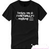 eachers Can Virtually Do Anything T-Shirt