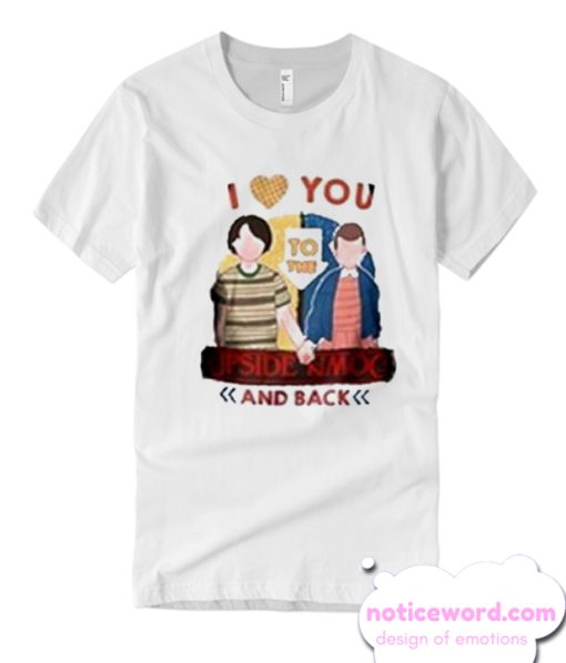 i love you to the upside down and back T Shirt