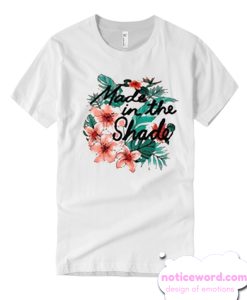 made in the shade T Shirt