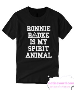 ronnie radke is my spirit animal T-Shirt