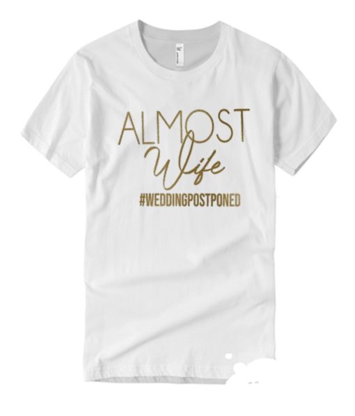 Almost Mrs wedding smooth T Shirt