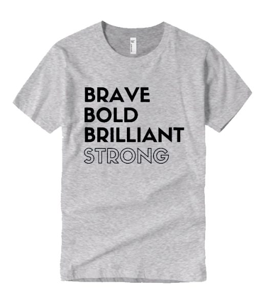 Brave Brilliant feminist smooth T Shirt