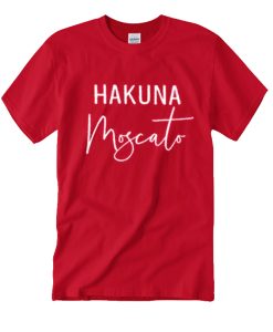 Hakuna Moscato - Funny Wine smooth T Shirt