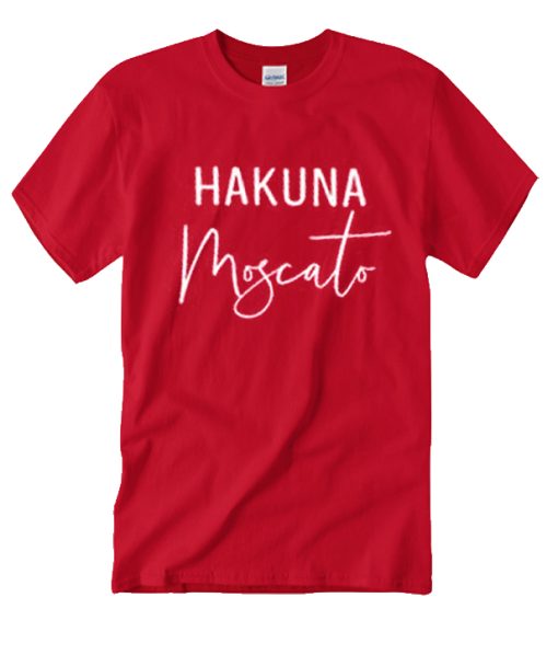 Hakuna Moscato - Funny Wine smooth T Shirt