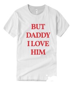 Harry Style But Daddy I Love Him smooth T Shirt