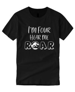 I'm FOUR Hear Me ROAR smooth T Shirt