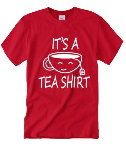 It's A Tea smooth T Shirt.