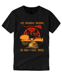 My Broom Broke So Now I Ride Horse Bloodmoon Halloween smooth T Shirt