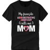 My Favorite Administrative Assistant Calls Me Mom smooth T Shirt