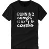 Running Comps Is My Cardio smooth T Shirt