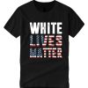 White Lives Matter Flag smooth T Shirt