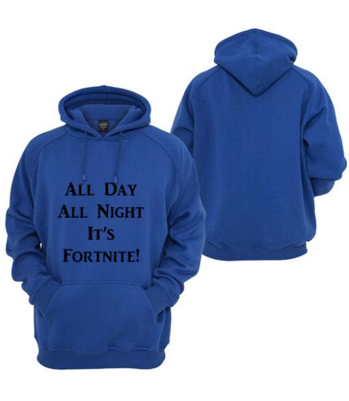 All Day All Night Its Fortnite smooth Hoodie