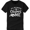 All He Wants For Christmas Is Me smooth T Shirt