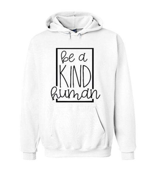 Be a kind human smooth Hoodie