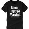 Black Happy And Married - Black Lives Matter smooth T Shirt