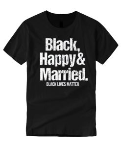 Black Happy And Married - Black Lives Matter smooth T Shirt