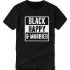 Black happy and married Good smooth T Shirt