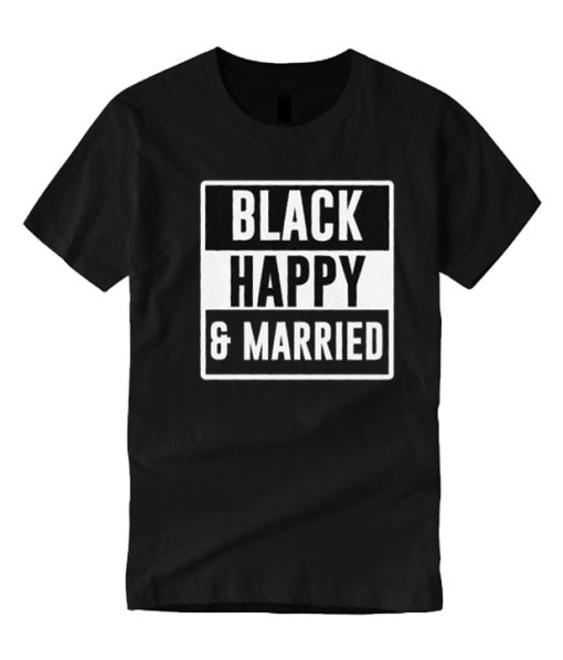 Black happy and married Good smooth T Shirt