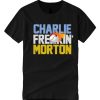 Charlie freaking morton good smooth T Shirt