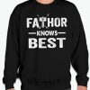 Fathor Knows Best smooth Sweatshirt