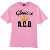 Glorious ACB smooth T Shirt