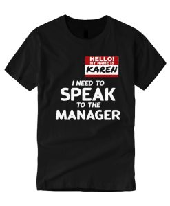 I Need To Speak To The Manager smooth T shirt